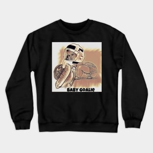 Baby goalie Crewneck Sweatshirt